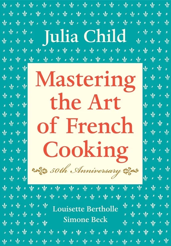 Mastering the Art of French Cooking, Volume One