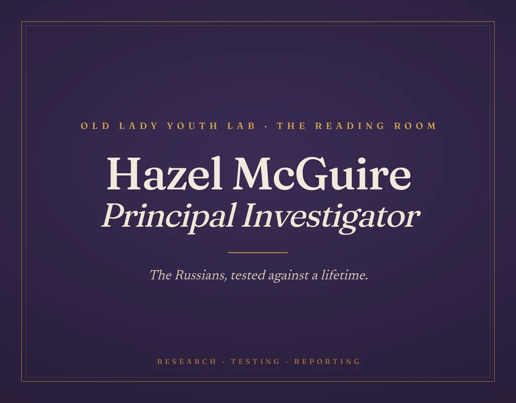 Hazel McGuire, Principal Investigator — the Russians, tested against a lifetime.